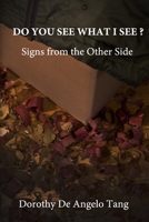 Do You See What I See?: Signs from the other side 1532846673 Book Cover