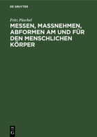 Messen, Maßnehmen, Abformen Am Und Für Den Menschlichen Körper 3112304934 Book Cover