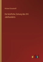 Die briefliche Zeitung des XVI. Jahrhunderts (German Edition) 3386413765 Book Cover