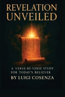 Revelation Unveiled: A Verse-by-Verse Guide for Today’s Believer B0FVV6HD7P Book Cover