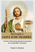 NEUVAINE À SAINT JUDE THADDÉE: 9 Journées d'intercession puissante au saint patron des cas impossibles et désespérés B0FV2WXHMC Book Cover