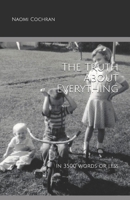 The Truth About Everything -- in 3500 Words or Less 1706188048 Book Cover