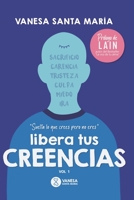 Libera Tus Creencias: Suelta lo que CREES pero no eres 9878659070 Book Cover