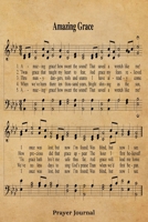 Amazing Grace Hymn Prayer Journal: 6x9 Hymnal Sheet Music Notebook With 120 A.C.T.S. Guided Pages For Praying, Prayer Group Gift Book, Quiet Time Devotional To Write In When You Pray 1694855805 Book Cover