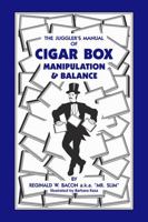 The Juggler's Manual of Cigar Box manipulation & Balance B002HM44GU Book Cover