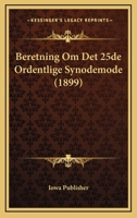 Beretning Om Det 25de Ordentlige Synodemode (1899) 116840066X Book Cover