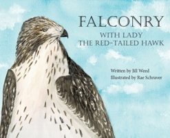 Falconry, With Lady the Red-Tailed Hawk 1957351543 Book Cover