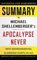 Summary of Apocalypse Never: Why Environmental Alarmism Hurts Us All B08J5BD64P Book Cover
