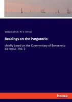 Readings on the Purgatorio, Chiefly Based on the Commentary of Benvenuto Da Imola, Vol. 2 of 2 (Classic Reprint) 3337886574 Book Cover