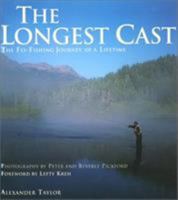 The Longest Cast: The Fly-Fishing Journey of a Lifetime 1585743860 Book Cover