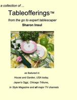 A collection of... Tableofferings(TM)from the go-to expert tablescaper 0996463356 Book Cover