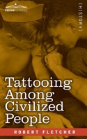 Tattooing Among Civilized People: Read Before the Anthropological Society of Washington 1646797051 Book Cover