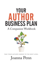 Your Author Business Plan Companion Workbook: Take Your Author Career To The Next Level 1913321568 Book Cover