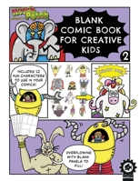 Blank Comic Book For Creative Kids: Includes A Variety Of Templates, Comic Making Tips, And A Dozen Fun Characters To Draw 1658602064 Book Cover