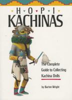 Hopi Kachinas: The Complete Guide to Collecting Kachina Dolls 087358161X Book Cover
