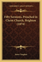 Fifty Sermons, Preached in Christ Church, Brighton 116464517X Book Cover