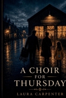 A Choir for Thursday B0GGF3S75J Book Cover