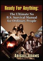 Ready for Anything: The Ultimate No B.S. Survival Manual for Ordinary People 1937660001 Book Cover