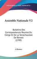 Assemble Nationale V2: Bulletins Des Correspondances Reunies Du Clerge Et De La Senechaussee De Rennes (1789) 1104036983 Book Cover