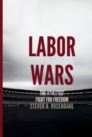 LABOR WARS: The Athletes' Fight for Freedom B0H85YTXRY Book Cover