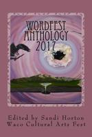 Waco Cultural Arts Fest: WordFest Anthology 2017 1973833271 Book Cover