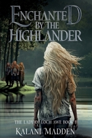 Enchanted By The Highlander: The Lady Of Loch Awe Book 1 (The Lady Of Loch Awe Series) B0BM3MFJZ7 Book Cover