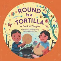 Round Is a Tortilla: A Book of Shapes 1452106169 Book Cover