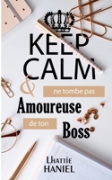 Keep calm  ne tombe pas amoureuse de ton boss 2322170798 Book Cover