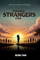 Through Strangers Eyes: Reflections on Hope and Humanity B0FX1TJDF7 Book Cover