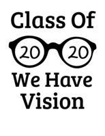 Class Of 2020 We Have Vision: Senior Graduate Notebook 1088988725 Book Cover