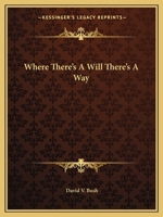 Where There's A Will There's A Way 1425460291 Book Cover