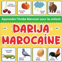 Darija Marocaine : Apprendre l’Arabe Marocain pour les enfants: Plus de 100 mots du vocabulaire quotidien traduits du Français et présentés par thématiques B08T49R3ZB Book Cover