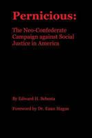 Pernicious: The Neo-Confederate Campaign Against Social Justice in America 1537732544 Book Cover