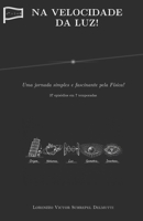 NA VELOCIDADE DA LUZ!: Uma jornada simples e fascinante pela Física! 37 episódios em 7 temporadas. (Portuguese Edition) B0GYRPMWB3 Book Cover
