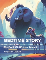 BEDTIME STORY: My Book Of African Tales 4 B0GHZ549N1 Book Cover