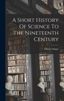A Short History Of Science To The Nineteenth Century 1017477183 Book Cover