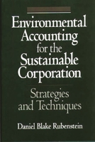 Environmental Accounting for the Sustainable Corporation: Strategies and Techniques 089930866X Book Cover