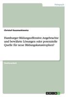 Hamburger Bildungsoffensive. Angebrachte und bewährte Lösungen oder potenzielle Quelle für neue Bildungskatastrophen? 3640525957 Book Cover