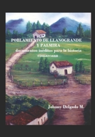 Poblamiento de Llanogrande y Palmira: documentos inéditos para la historia comarcana B0BQXT8RTG Book Cover