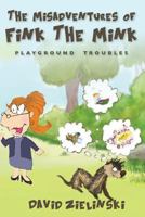 The Misadventures of Fink The Mink: Playground Troubles 0615692141 Book Cover