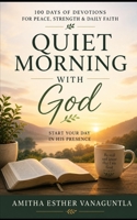 Quiet Morning with God: A Devotional for Peace, Strength, and Daily Renewal B0GZSVK4X3 Book Cover
