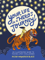 Your Life Is a Hero's Journey!: An Illustrated Guide to Facing Life's Challenges B0FCDC4C5T Book Cover