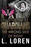 Lady Guardians: The Wrong Side of Right 1099755433 Book Cover