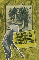 Growth and Adjustment in National Agricultures: Four Case Studies and an Overview 1349034789 Book Cover