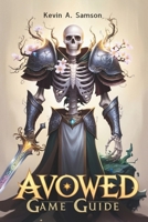 AVOWED GAME GUIDE: From Character Creation to Endgame Victory, Conquer Every Quest, Boss Battle, and Secret in the Living Lands B0DWLLX7YN Book Cover