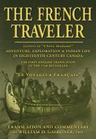 The French Traveler: Adventure, Exploration & Indian Life In Eighteenth-Century Canada 1988360277 Book Cover