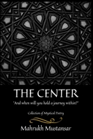 The Center: And When Will You Hold a Journey Within 1637959672 Book Cover