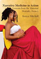 Narrative Medicine in Action: Lessons from the Maternal Mortality Project 1680533053 Book Cover