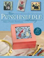 New Punchneedle Embroidery: Basics & Finishing Techniques Plus 20 Original Designs 1589232992 Book Cover