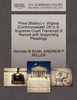 Price (Bobby) v. Virginia (Commonwealth Of) U.S. Supreme Court Transcript of Record with Supporting Pleadings 1270546538 Book Cover